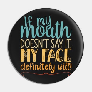 If My Mouth Doesnt Say It | Retro Colors Text Womens Funny Pin