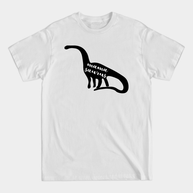 Discover Mamasaurus - Mother - T-Shirt