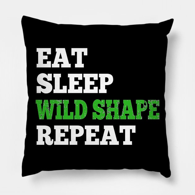 Eat Sleep Wild Shape Repeat - Shirt for RPG Gamers Pillow by HopeandHobby