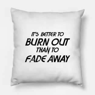 Better to Burn out - Black text Pillow