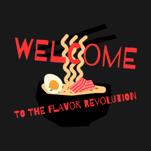 WELCOME TO THE FLAVOR REVOLUTION T-Shirt