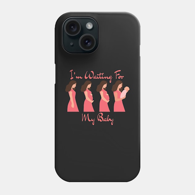 I'm Waiting For My Baby - I'm Pregnant Phone Case by Tee Shop