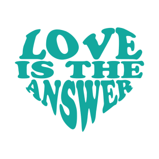 Love Is The Answer T-Shirt