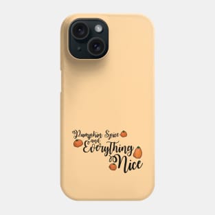 Pumpkin Spice and Everything Nice Phrase In Black Text with Pumpkins Phone Case