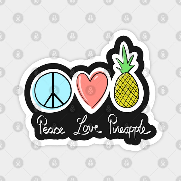 Peace Love Pineapple Magnet by SubtleSplit