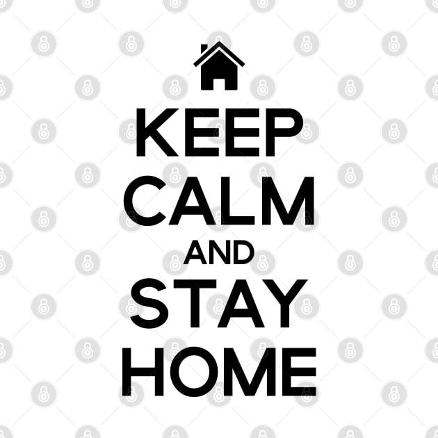 Keep Calm and Stay Home by gemgemshop