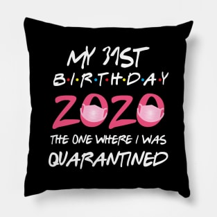 31st birthday 2020 the one where i was quarantined Pillow