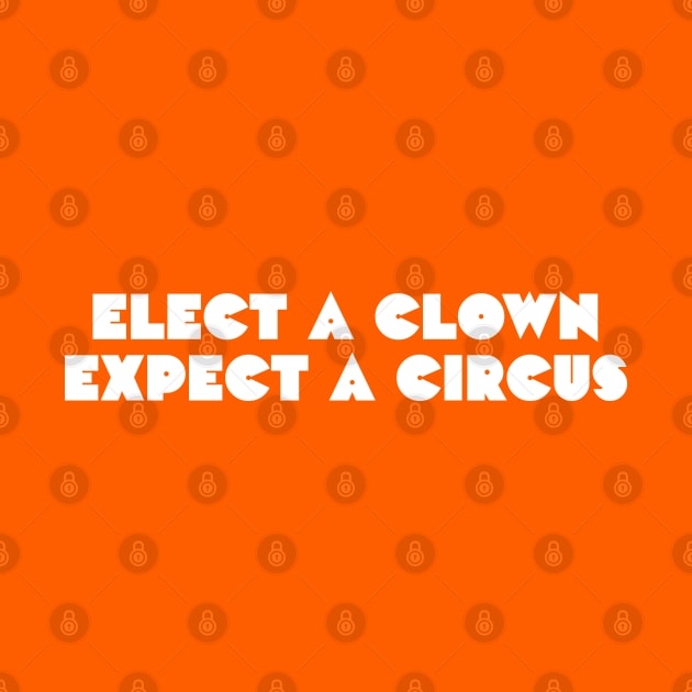 Elect a clown, expect a circus by daparacami