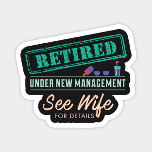 Funny Retired Under New Management Magnet