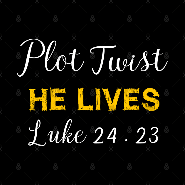 plot twist he lives luke 24 23 by EmmaShirt