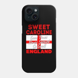 Sweet Caroline Good Times Never Seemed So Good England Football Phone Case