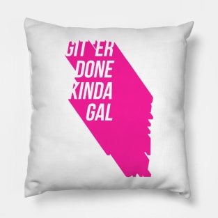 Git'Er Done Kinda Gal Pillow