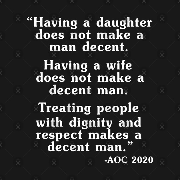 Having A Daughter Does Not Make A Man Decent AOC 2020 by E