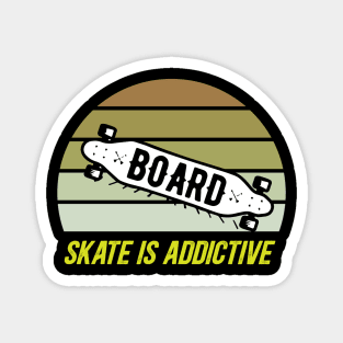 Skate is addictive Magnet