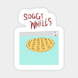 SOGGY WAFFLES Magnet