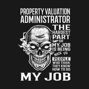 Property Valuation Administrator T Shirt - The Hardest Part Gift Item Tee T-Shirt