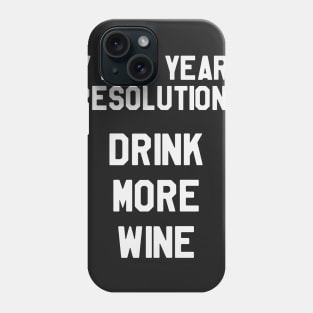 My New Year's Resolution is TO Drink More Wine Funny Saying Sarcastic New Year Resolution Phone Case