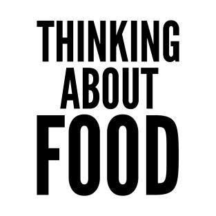 Thinking About Food T-Shirt