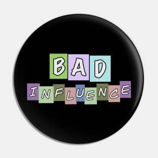 Bad Influence Pin