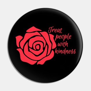 TREAT PEOPLE WITH KINDNESS Pin