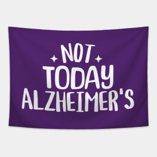 Alzheimer's Awareness Not Today Alzheimer's End Alz Tapestry