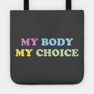 My Body My Choice - Pro Choice is a Human Right Tote