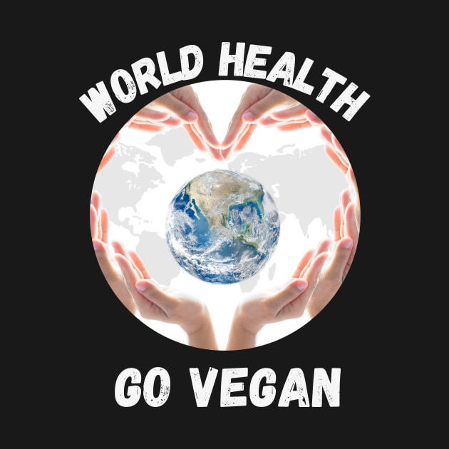 World Health Go Vegan by RoadTripWin