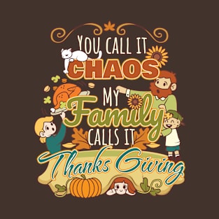 You Call it Chaos My Family Calls It Thanksgiving Funny Matching T-Shirt