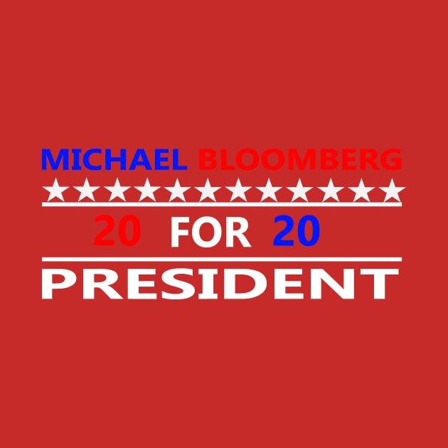 MICHAEL BLOOMBERG FOR PRESIDENT 2020 by CloudyStars