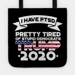 I Have PTSD Pretty Tired Of Stupid Democrats 2020 Tote