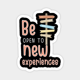 Be open to new experience Magnet