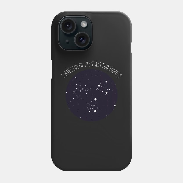 I HAVE LOVED THE STARS TOO FONDLY TO BE FEARFUL OF THE NIGHT Phone Case by goblinbabe