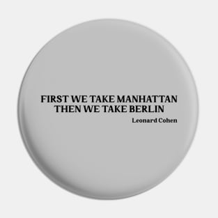 First We Take Manhattan, black Pin