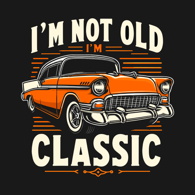 i'm not old i'm classic by Rizstor