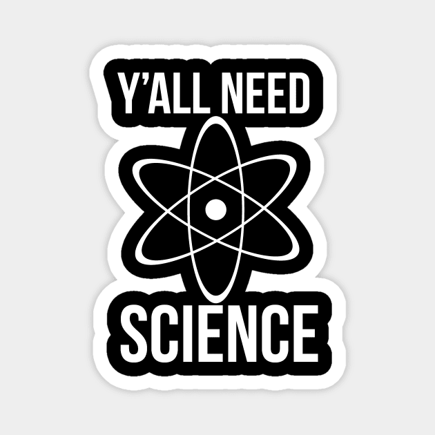 y'all need science Magnet by bubbsnugg