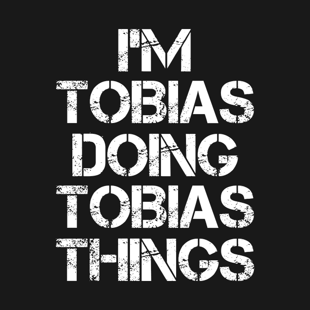 Tobias Name T Shirt - Tobias Doing Tobias Things by Skyrick1