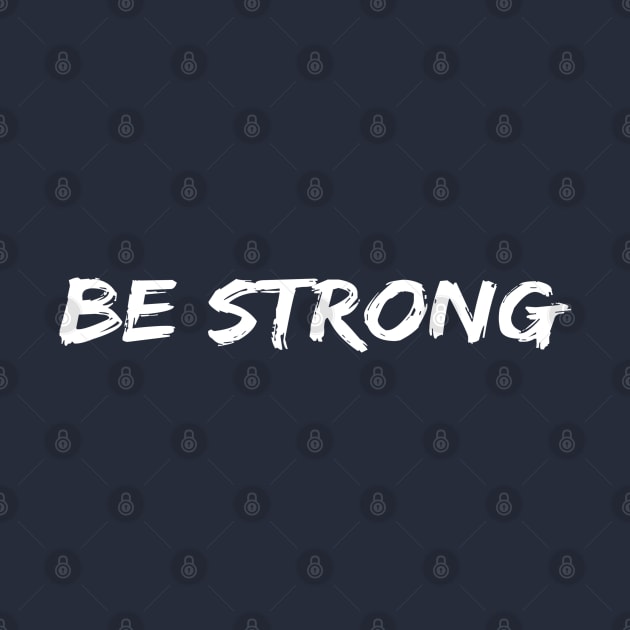 Be Strong Cool Motivational by Happy - Design