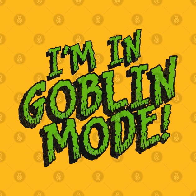 I'm in GOBLIN MODE! by darklordpug