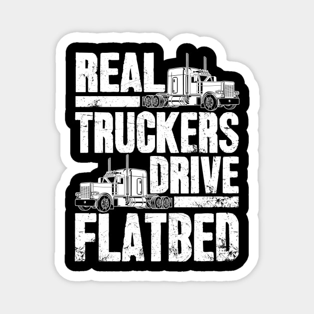 Real Truckers Drive Flatbed The Best Truck Driver Magnet by captainmood