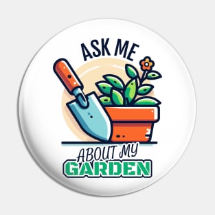 Ask Me about my Garden - Potted Flower and Trowel Pin