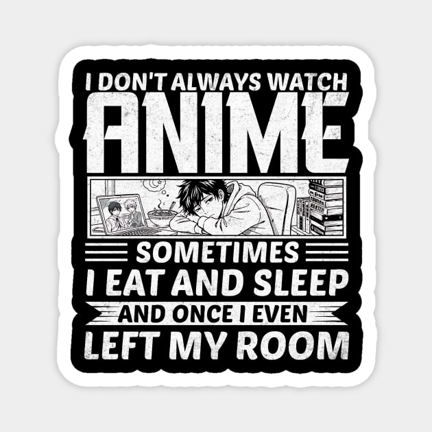 I Don’t Always Watch Anime Design Magnet by Designed By Marty