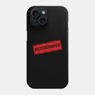 Only Friendzoned Phone Case