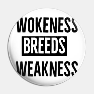 Wokeness Breeds Weakness Pin