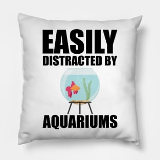 Aquarium - Esily distracted by aquariums Pillow