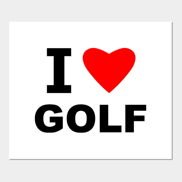 I Love Golf Golf Posters And Art Prints Teepublic