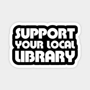 Support Your Local Library Magnet