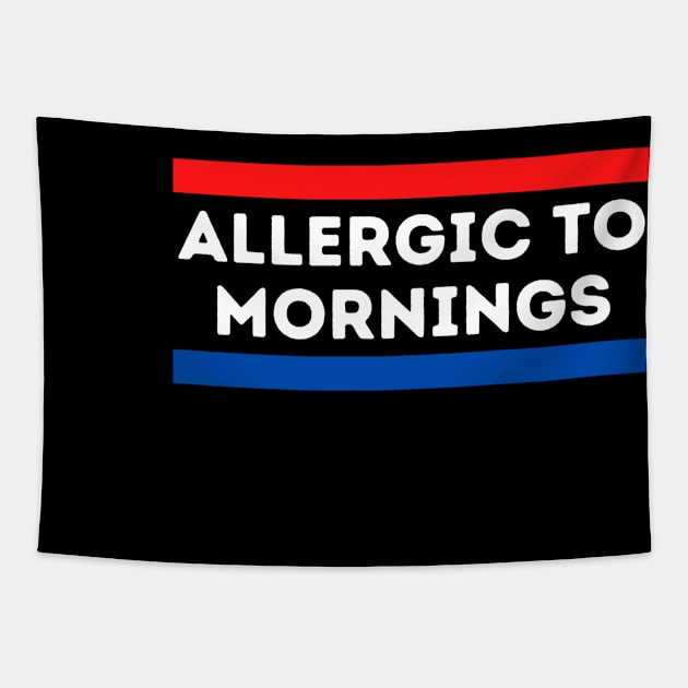 Allergic to Mornings Tapestry by kknows