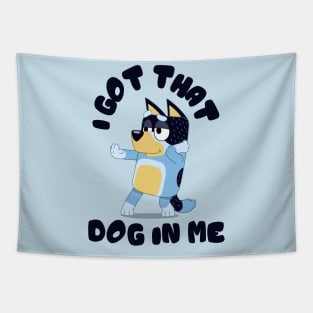 I Got That Dog in Me (Bandit) Tapestry