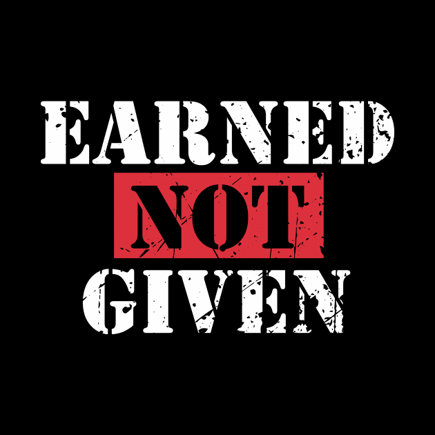 Earned Not Given by anupasi