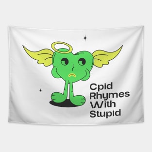 Cupid Rhymes With Stupid Tapestry